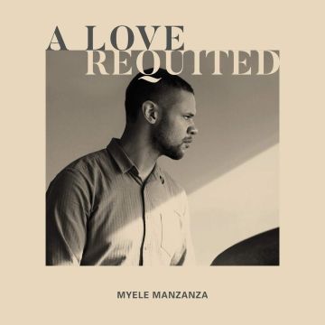 MYELE MANZANZA - LOVE REQUITED