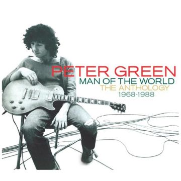 PETER GREEN - MAN OF THE WORLD: ANTHOLOGY 1968 - 1988