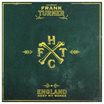 FRANK TURNER - ENGLAND KEEP MY BONES