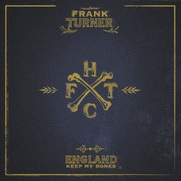FRANK TURNER - ENGLAND KEEP MY BONES