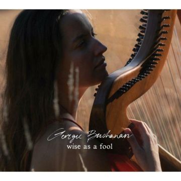 GEORGIE BUCHANAN - WISE AS A FOOL