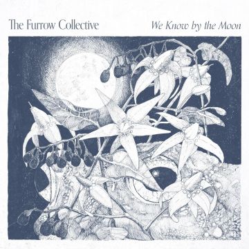 FURROW COLLECTIVE - WE KNOW BY THE MOON