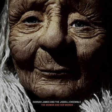 HANNAH JAMES & THE JIGDOLL ENSEMBLE - WOMAN & HER WORDS