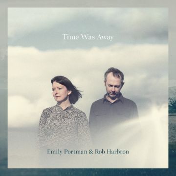PORTMAN,EMILY & ROB HARBRON - TIME WAS AWAY