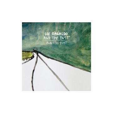 RANALDO,LEE & THE DUST - ACOUSTIC DUST