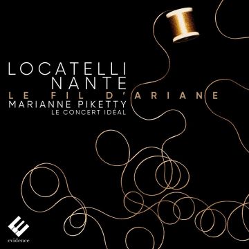 PIKETTY,MARIANNE; LE CONCERT ID&#201;AL - LOCATELLI, NANTE: LE FIL D'ARIANE