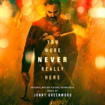 JONNY GREENWOOD - YOU WERE NEVER REALLY HERE