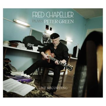 FRED CHAPELLIER - PLAYS PETER GREEN (LIVE RECORDING)
