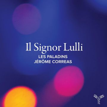 LES PALADINS / JEROME CORREAS - IL SIGNOR LULLI