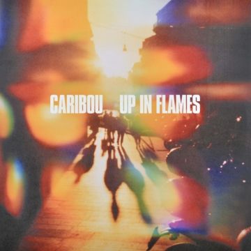 CARIBOU - UP IN FLAMES