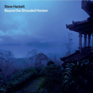 STEVE HACKETT - BEYOND THE SHROUDED HORIZON