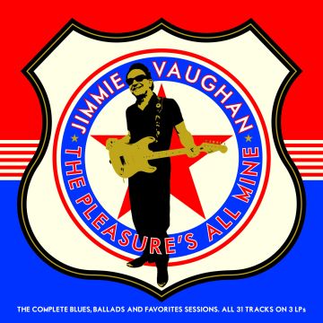 Jimmie Vaughan - The Pleasure's All Mine - The Complete Blues, Ballads, and Favorite Collections