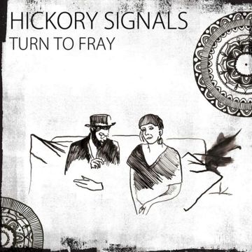 HICKORY SIGNALS - TURN TO FRAY