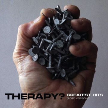 THERAPY? - GREATEST HITS (2020 VERSIONS)
