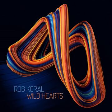 ROB KORAL - WILD HEARTS