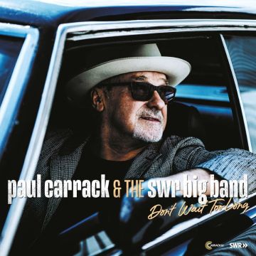 CARRACK,PAUL & THE SWR BIG BAND - DON'T WAIT TOO LONG