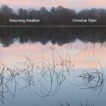CHRISTINE TOBIN - RETURNING WEATHER