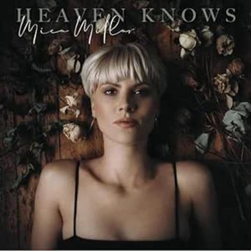 MICA MILLAR - HEAVEN KNOWS