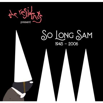 RESIDENTS - SO LONG SAM (1945-2006)