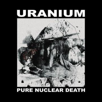 URANIUM - PURE NUCLEAR DEATH