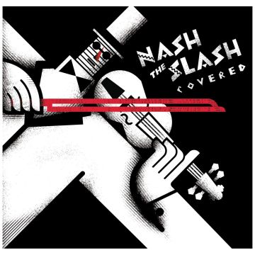 VARIOUS ARTISTS - NASH THE SLASH: COVERED