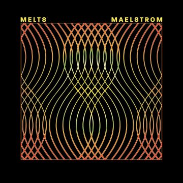 MELTS - MAELSTROM