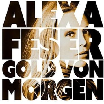 ALEXA FESER - GOLD VON MORGEN