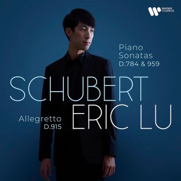 ERIC LU - SCHUBERT: PIANO SONATAS D 784 & D 959; ALLEGRETTO