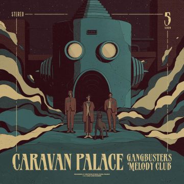 CARAVAN PALACE - GANGBUSTERS MELODY CLUB