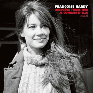 FRANCOISE HARDY - QUELQUES TITRES QUE JE CONNAIS D'ELLE (VOL. 1)