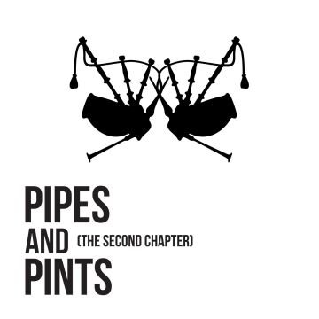 PIPES & PINTS - SECOND CHAPTER