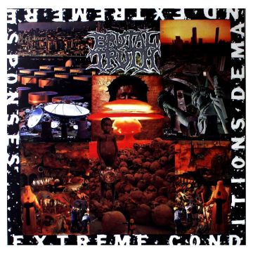 BRUTAL TRUTH - EXTREME CONDITIONS DEMAND EXTREME RESPONSES