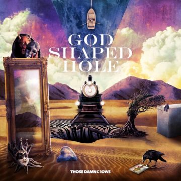THOSE DAMN CROWS - GOD SHAPED HOLE