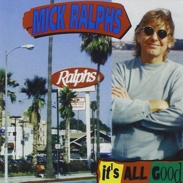 MICK RALPHS - IT'S ALL GOOD