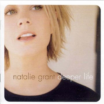 NATALIE GRANT - DEEPER LIFE