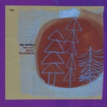 PASTELS - LAST GREAT WILDERNESS