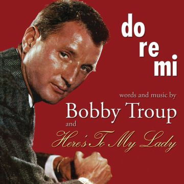 BOBBY TROUP - DO RE MI/HERE'S TO MY LADY