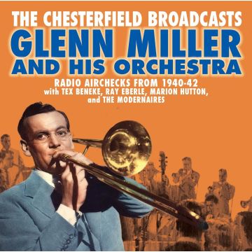 GLENN MILLER - CHESTERFIELD BROADCASTS: RADIO AIRCHECKS FROM 1940-42