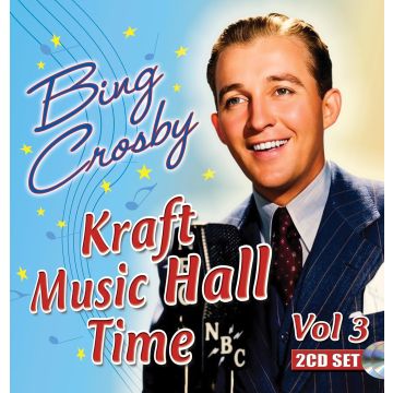 BING CROSBY - KRAFT MUSIC HALL TIME VOL 3 (DIGITALLY REMASTERED)