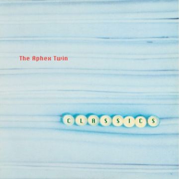 APHEX TWIN - CLASSICS