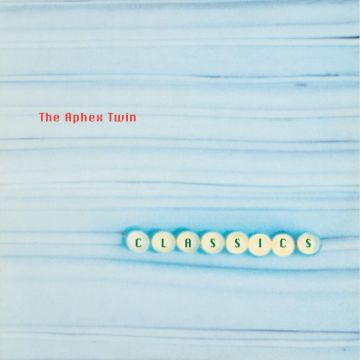 APHEX TWIN - CLASSICS