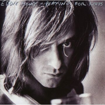EDDIE MONEY - PLAYING FOR KEEPS