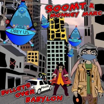SOOM T & MONKEY MARC - BULLETS OVER BABYLON