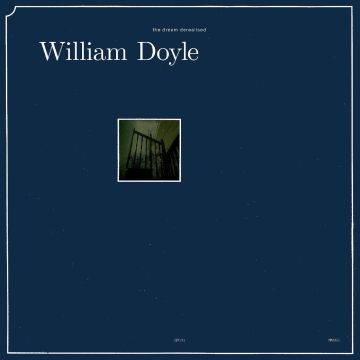 WILLIAM DOYLE - DREAM DEREALISED