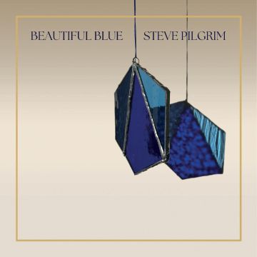 STEVE PILGRIM - BEAUTIFUL BLUE (BLUE VINYL)