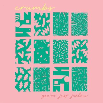 CRUMBS - YOU'RE JUST JEALOUS