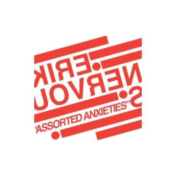 ERIK NERVOUS - ASSORTED ANXIETIES