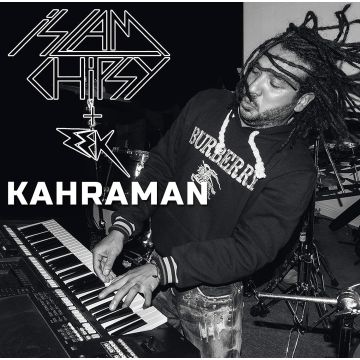 ISLAM CHIPSY & EEK - KAHRAMAN