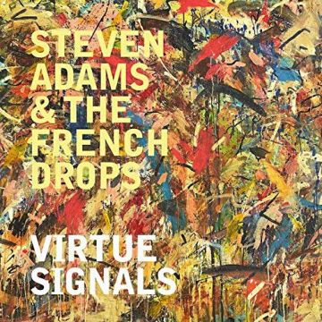 ADAMS,STEVEN & THE FRENCH DROPS - VIRTUE SIGNALS