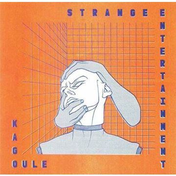 KAGOULE - STRANGE ENTERTAINMENT